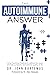The Autoimmune Answer  by John Bartemus