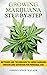 Growing Marijuana Step-by-Step: Methods and Techniques to Grow Cannabis Indoor and Outdoor for Personal Use