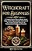 Witchcraft for Beginners: a...