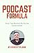 Podcast Formula: Grow Your ...