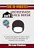 The 10 Minutes DIY Homemade Face Mask: A Step By Step Beginners Guide to Make Your Own Protective, Washable, and Reusable Cloth Face Mask With Illustrations Included