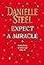 Expect a Miracle Quotations to Live and Love By by Danielle Steel