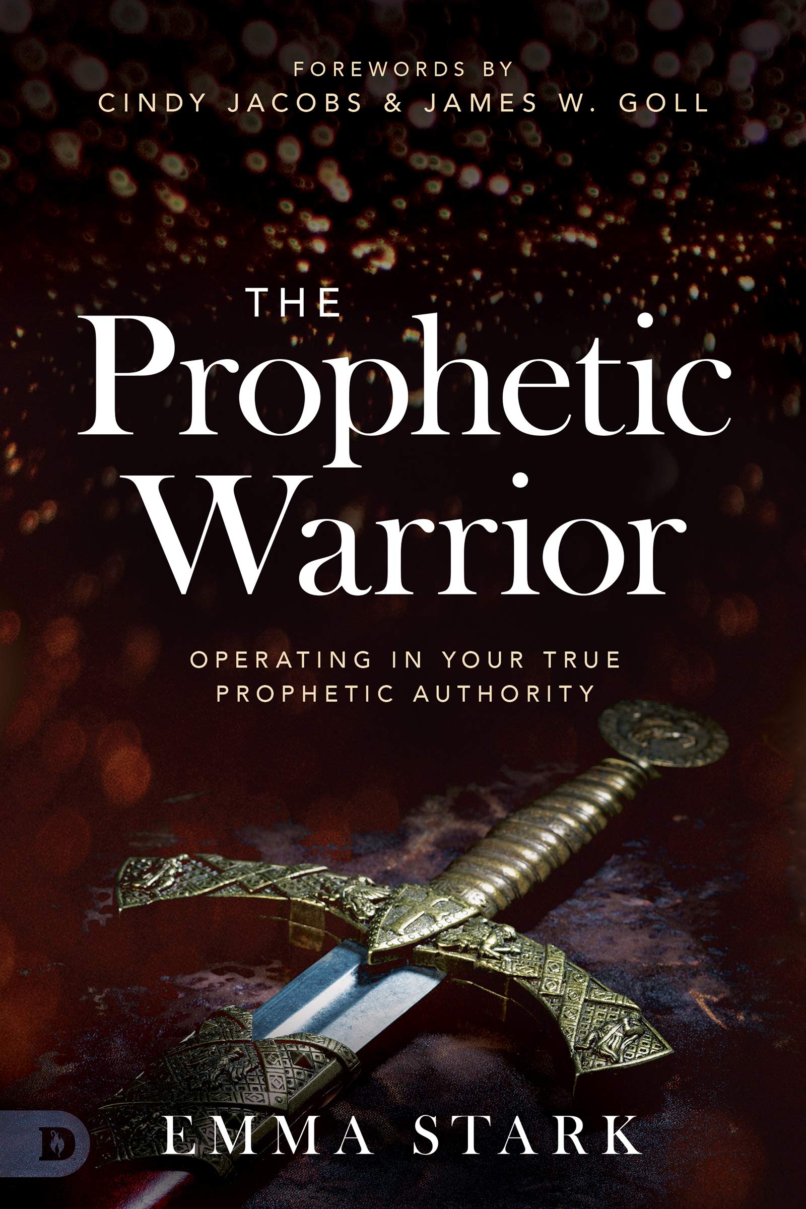 The Prophetic Warrior: Operating in Your True Prophetic Authority (Kindle Edition)