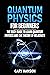 Quantum Physics for Beginners: The Easy Guide to Learn Quantum Physics and the Theory of Relativity