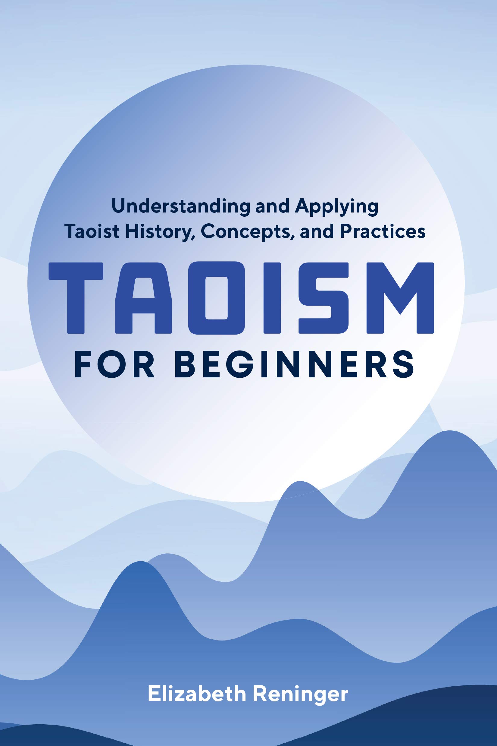 Taoism for Beginners: Understanding and Applying Taoist History, Concepts, and Practices (Kindle Edition)
