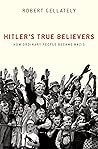 Book cover for Hitler's True Believers: How Ordinary People Became Nazis