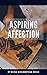 Aspiring Affection