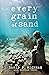 Every Grain of Sand by David Wichman Every Grain of Sand by David Wichman