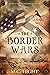 The Border Wars (They Also ...