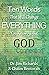 Ten Words That will Change Everything You Know About God: Seeing God As He Really Is