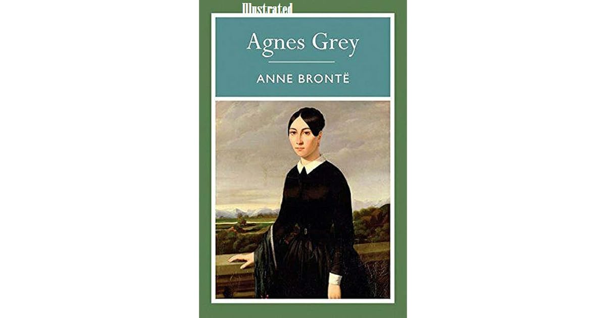 Agnes Grey illustrated by Anne Brontë Agnes Grey illustrated by Anne Brontë