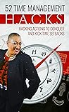 52 Time Management H.A.C.K.S.: Helpful Actions to Conquer and Kick Life's Setbacks