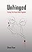 Unhinged: Putting the Pieces Back Together