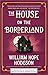 The House on the Borderland by William Hope Hodgson