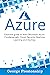 Azure: Essential Guide To Learn Microsoft Azure Fundamentals, Cloud, Security, Machine Learning And Devops
