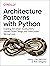 Architecture Patterns with Python: Enabling Test-Driven Development, Domain-Driven Design, and Event-Driven Microservices