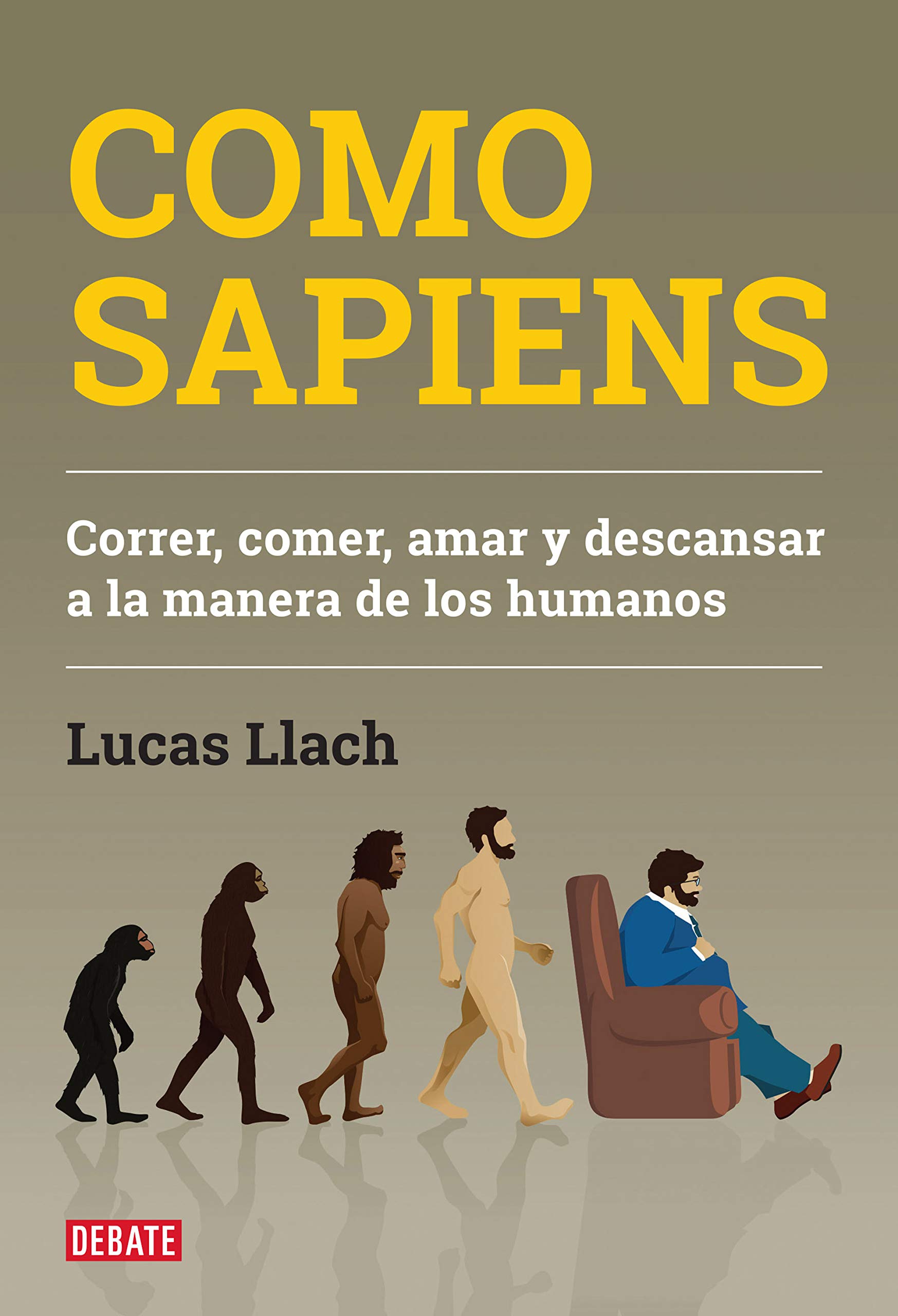 Como sapiens: Correr, comer, amar y descansar a la manera de los humanos (Kindle Edition)