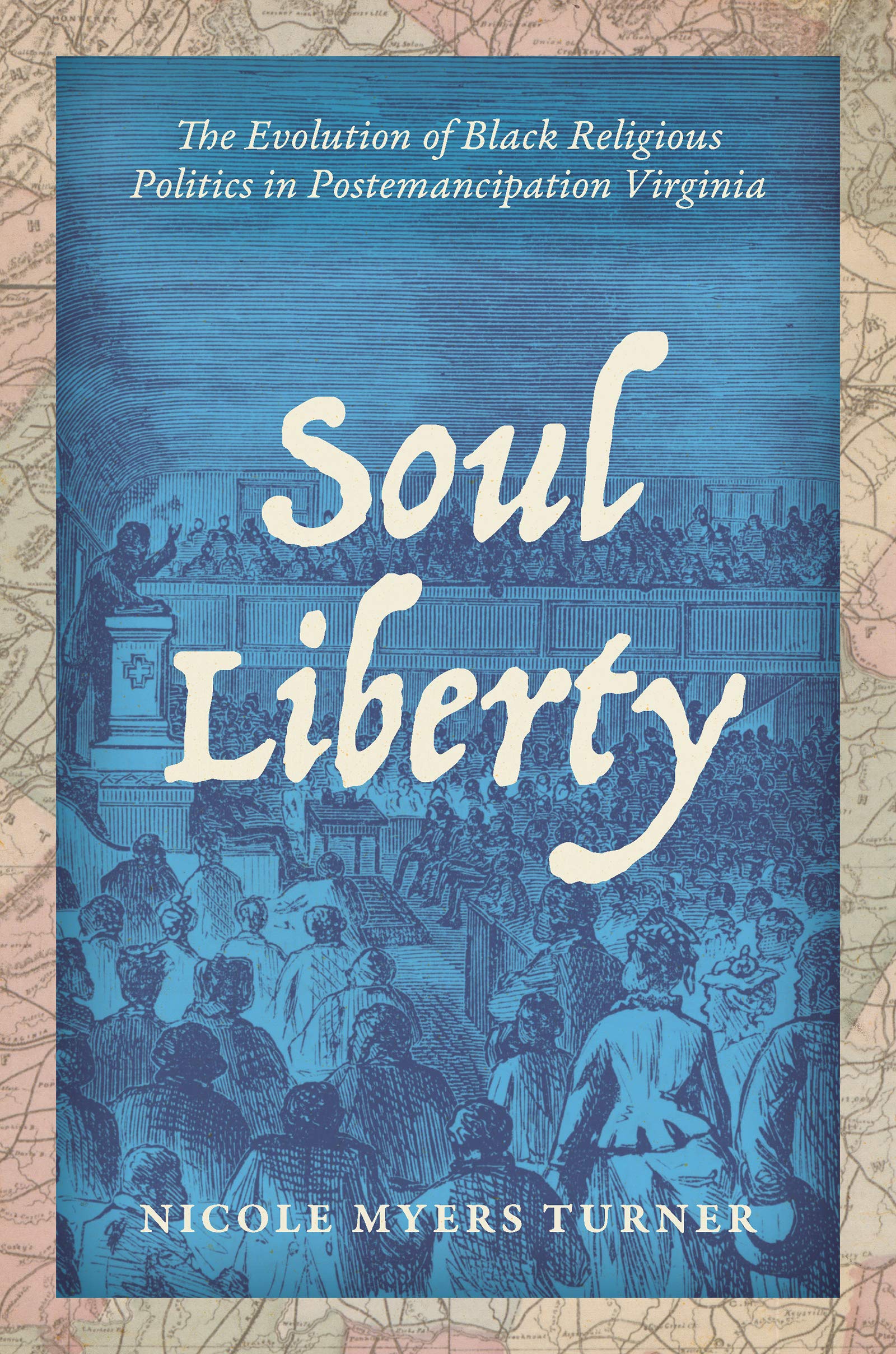 Soul Liberty: The Evolution of Black Religious Politics in Postemancipation Virginia (Kindle Edition)