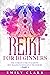 Reiki for Beginners: The Ul...