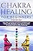 Chakra Healing For Beginner...