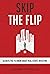 Skip the Flip by Hayden Crabtree