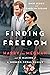 Finding Freedom: Harry, Meghan, and the Making of a Modern Royal Family