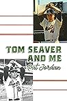 Tom Seaver and Me