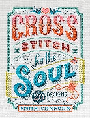 Cross Stitch for the Soul: 20 Designs to Inspire