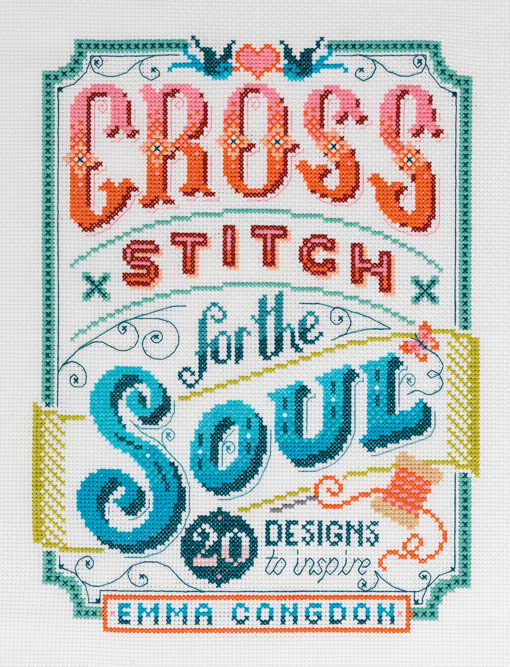 Cross Stitch for the Soul: 20 Designs to Inspire (Kindle Edition)