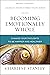 Becoming Emotionally Whole by Charles F Stanley (Personal)