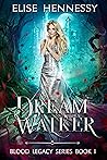 Dream Walker by Elise Hennessy