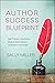 Author Success Blueprint: Self-Publish a Nonfiction Book and Claim Instant Authority in Your Field