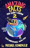 Amazing Facts You Don't Know 2: 1100 Amazing Trivia Facts