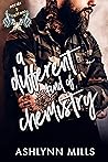 A Different Kind of Chemistry by Ashlynn Mills A Different Kind of Chemistry by Ashlynn Mills