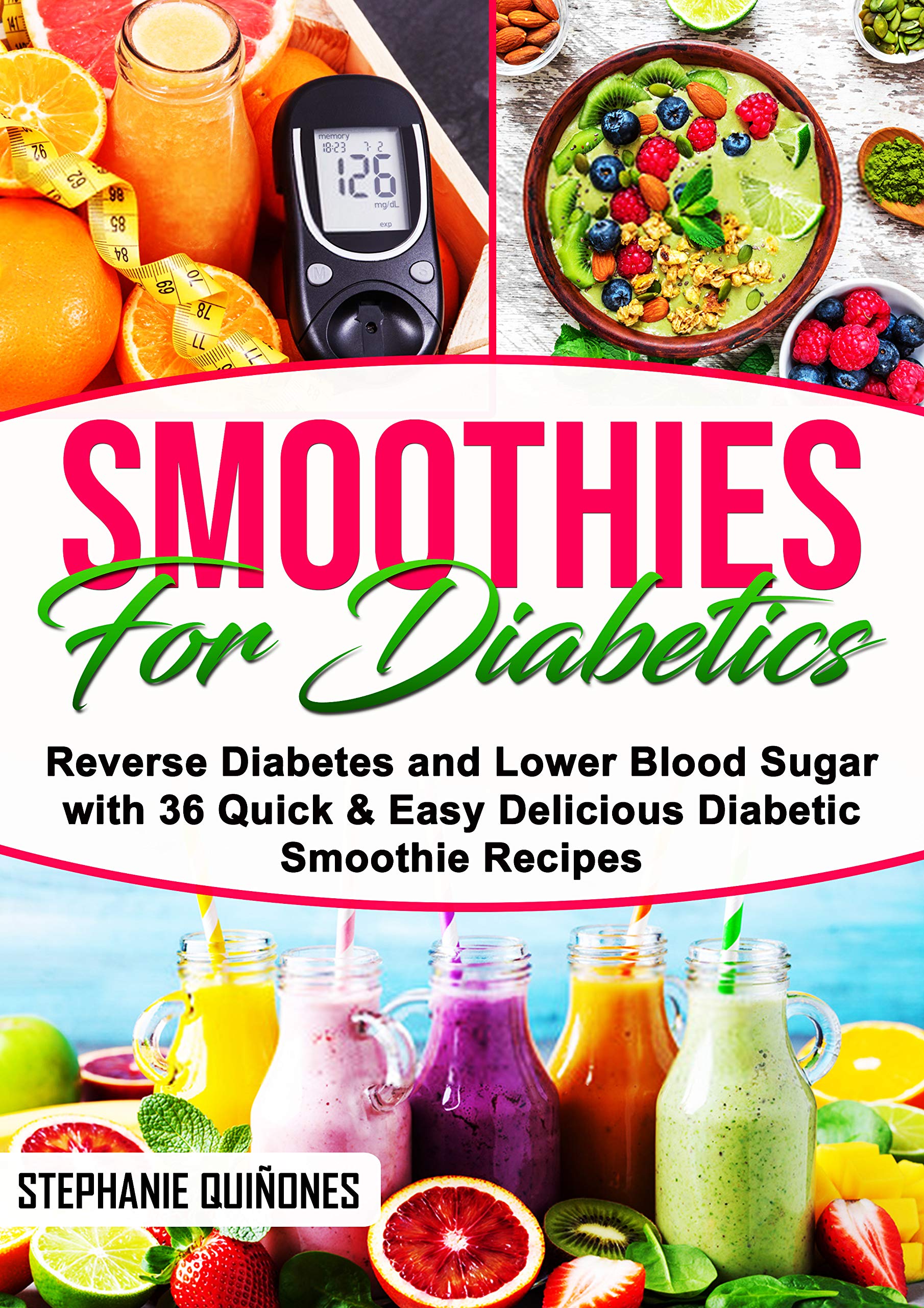 Smoothies for Diabetics: Reverse Diabetes and Lower Blood Sugar with 36 Quick & Easy Delicious Diabetic Smoothie Recipes (Kindle Edition)