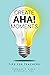 Create Aha Moments: Tips fo...