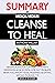 SUMMARY Of Medical Medium Cleanse to Heal by Jessica Rhodes