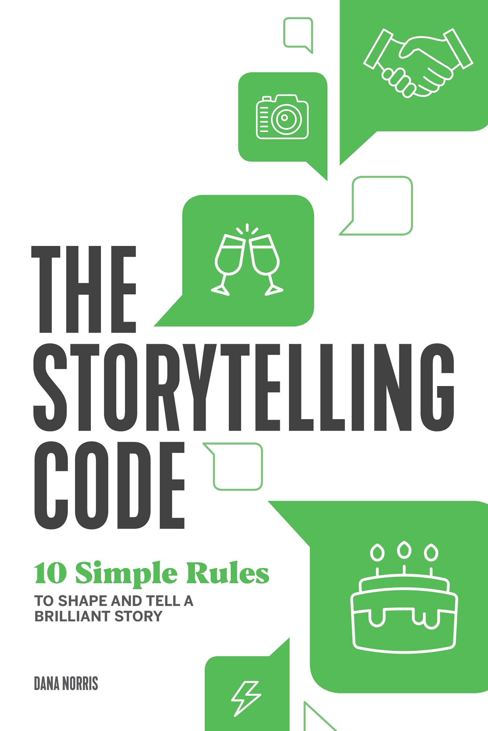The Storytelling Code: 10 Simple Rules to Shape and Tell a Brilliant Story (Kindle Edition)
