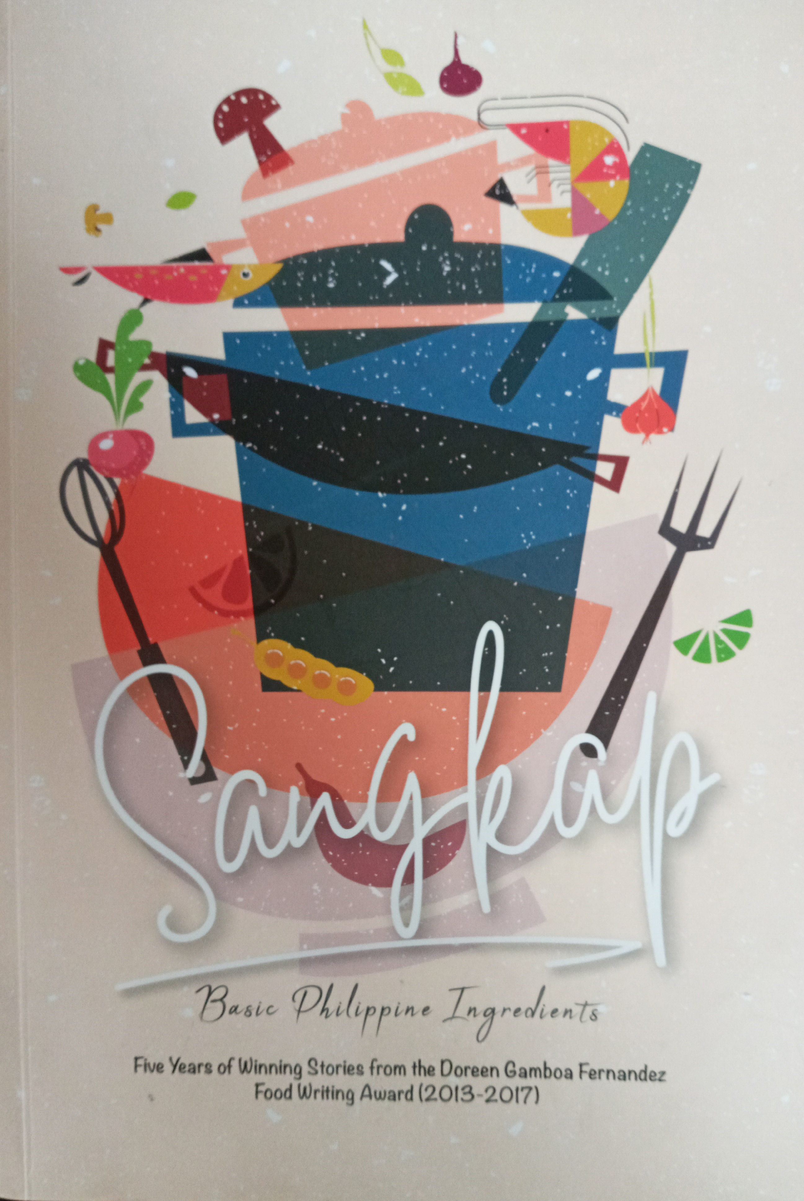 Sangkap : Five years of winning stories from Doreen Gambao Fernandez Food Writing Award (2013 - 2017)
