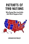Book cover for Patriots of Two Nations: Why Trump Was Inevitable and What Happens Next