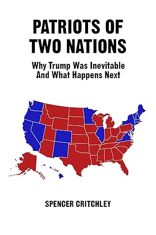 Patriots of Two Nations: Why Trump Was Inevitable and What Happens Next