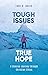 Tough Issues, True Hope: A Concise Journey through Christian Ethics