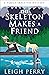 The Skeleton Makes a Friend (Family Skeleton Mystery, #5)