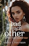 The Bad in Each Other by Tasha L. Harrison