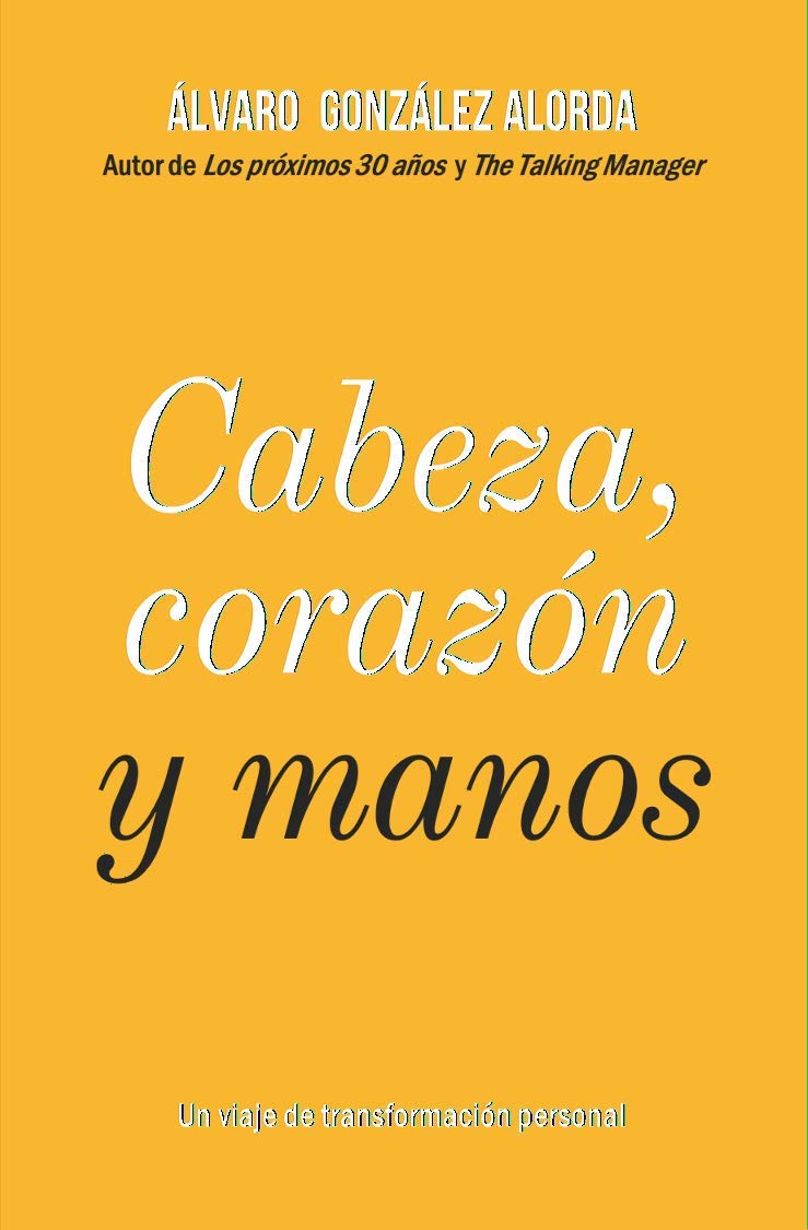 Cabeza, corazón y manos: Un viaje de transformación personal (Spanish Edition)