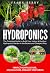 Hydroponics: The Complete Guide to Build Your Indoor & Outdoor Hydroponic Garden in the Easiest and Cheapest Way - Perfect Horticulture , Aquaculture , Organic Vegetables , Greenhouse Gardening