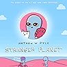 Stranger Planet by Nathan W. Pyle