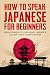 Learn Japanese Book for Beginners: Learn Practical & Conversational Japanese, Hiragana & Katakana (Japanese Learning, Travel & Culture 2)