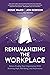 Rehumanizing the Workplace: Future-Proofing Your Organization While Restoring Hope, Well-Being, and Performance