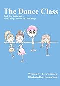 The Dance Class: Book One in the series: Mama Peep's Stories for Little Peeps